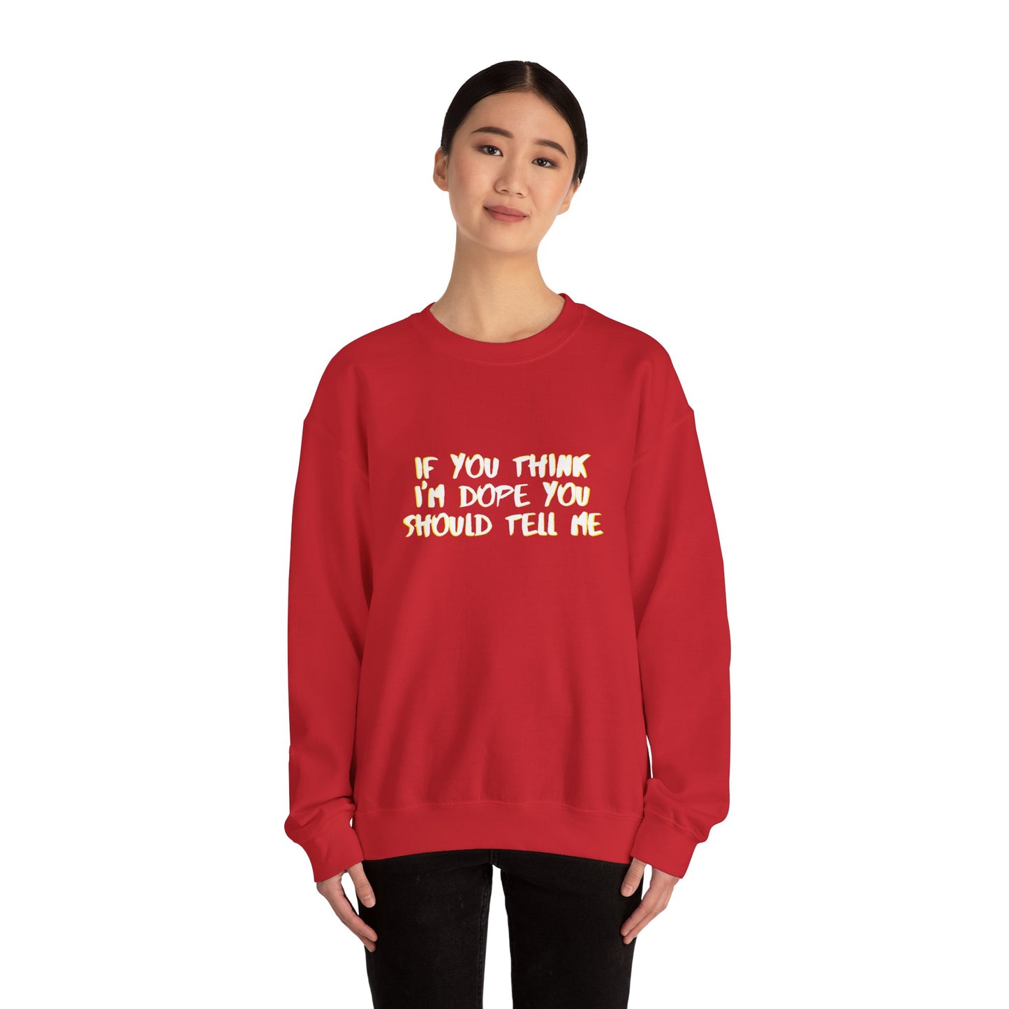 If You Think I'm Dope Classic Crewneck