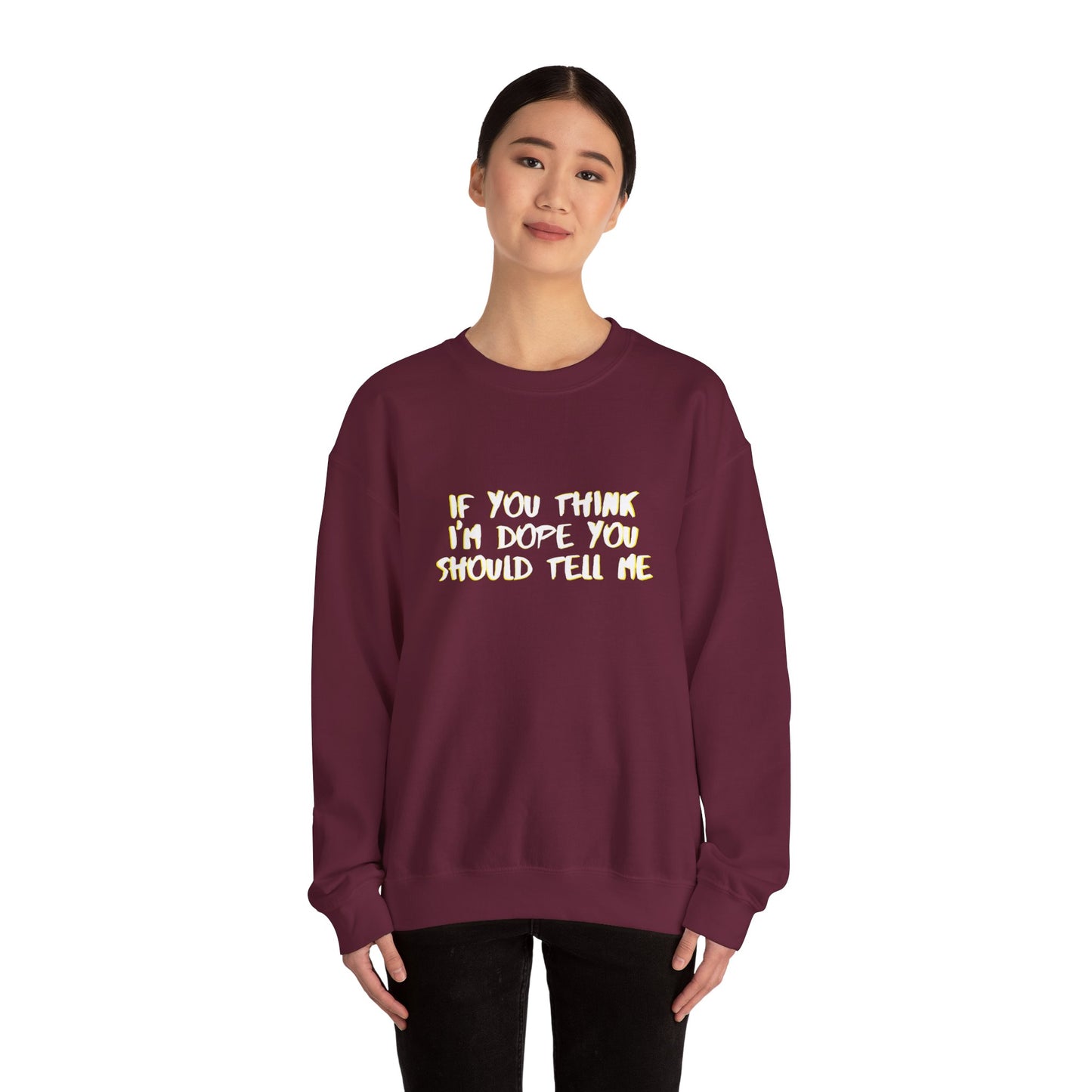 If You Think I'm Dope Classic Crewneck