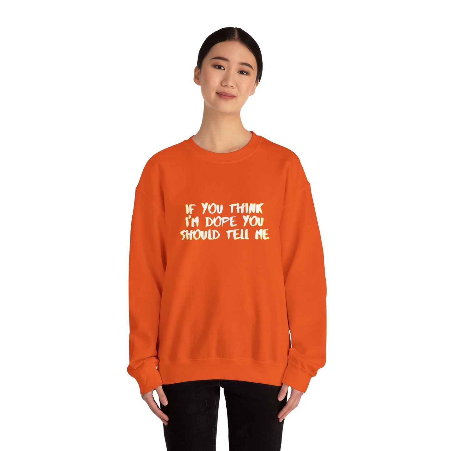 If You Think I'm Dope Classic Crewneck